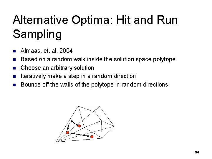 Alternative Optima: Hit and Run Sampling n n n Almaas, et. al, 2004 Based
