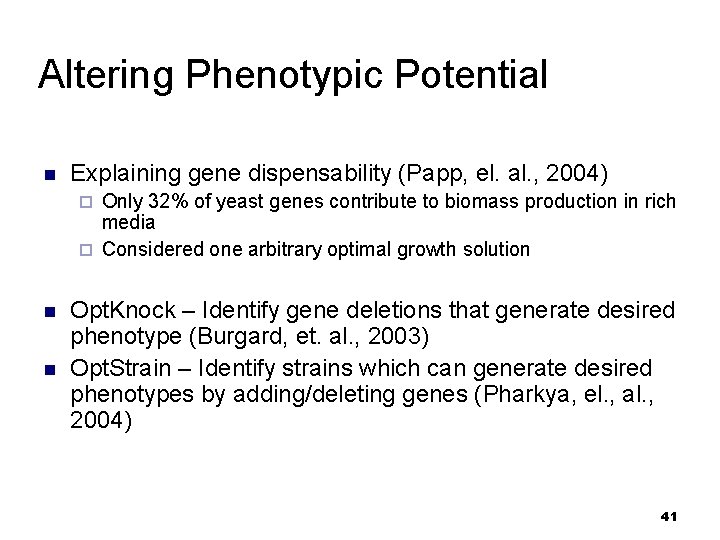 Altering Phenotypic Potential n Explaining gene dispensability (Papp, el. al. , 2004) Only 32%