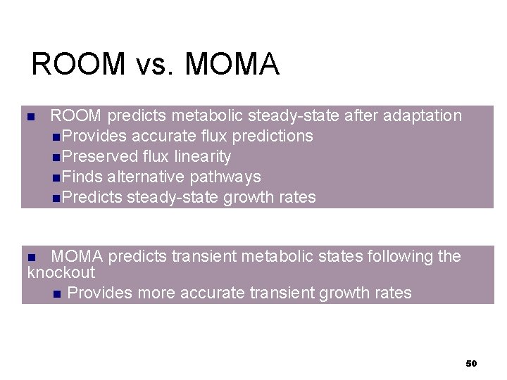 ROOM vs. MOMA n ROOM predicts metabolic steady-state after adaptation n. Provides accurate flux