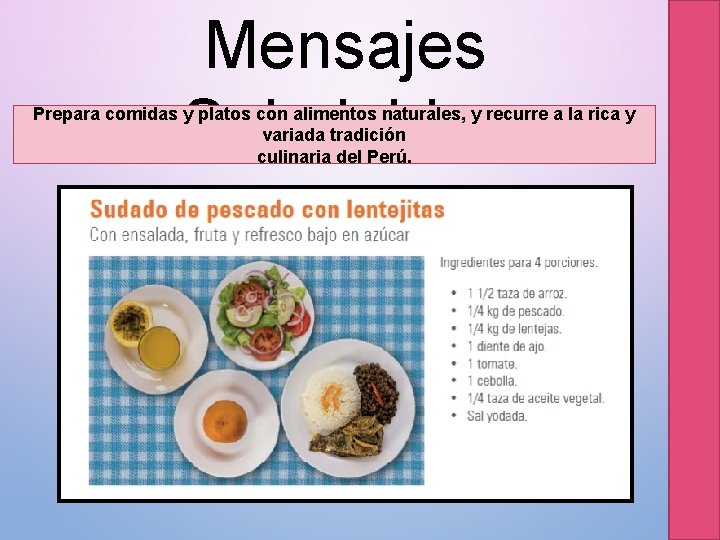 Mensajes Saludables Prepara comidas y platos con alimentos naturales, y recurre a la rica