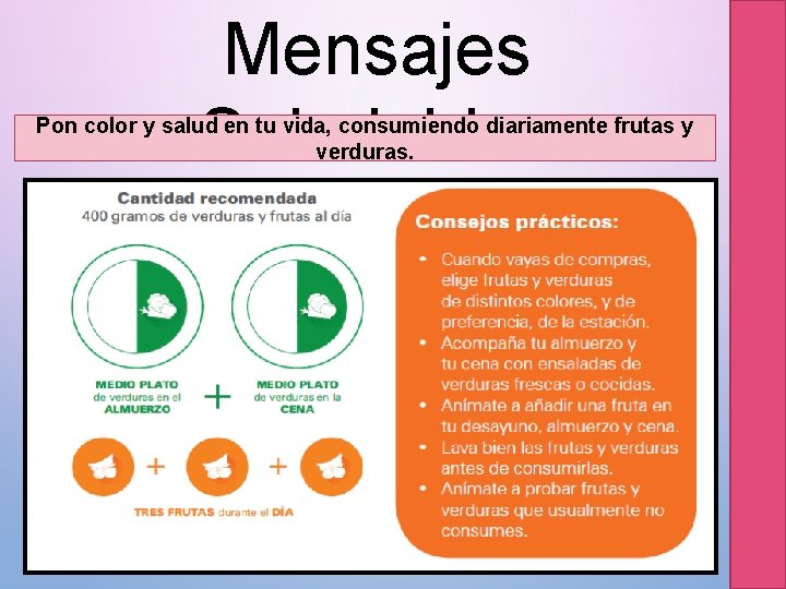 Mensajes Saludables Pon color y salud en tu vida, consumiendo diariamente frutas y verduras.