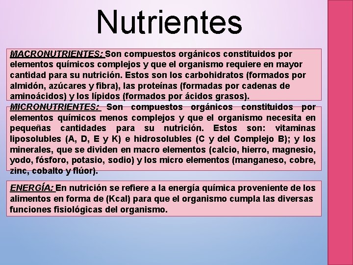 Nutrientes MACRONUTRIENTES: Son compuestos orgánicos constituidos por elementos químicos complejos y que el organismo