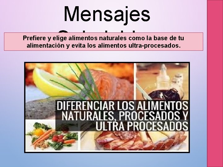 Mensajes Saludables Prefiere y elige alimentos naturales como la base de tu alimentación y