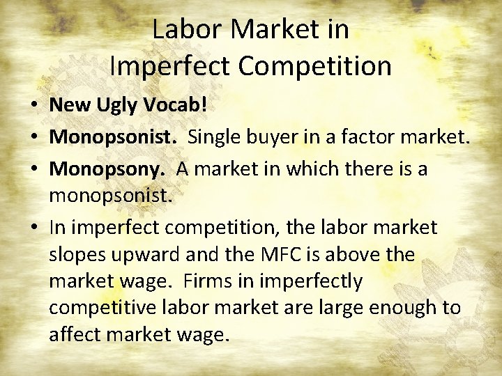 Labor Market in Imperfect Competition • New Ugly Vocab! • Monopsonist. Single buyer in