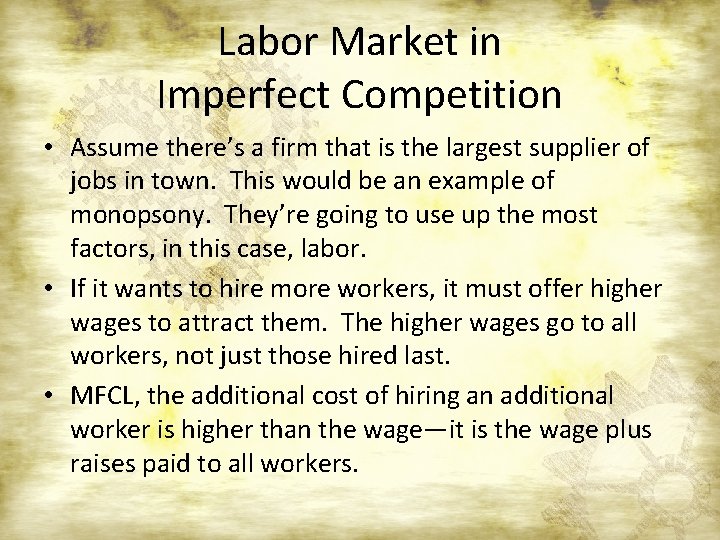 Labor Market in Imperfect Competition • Assume there’s a firm that is the largest