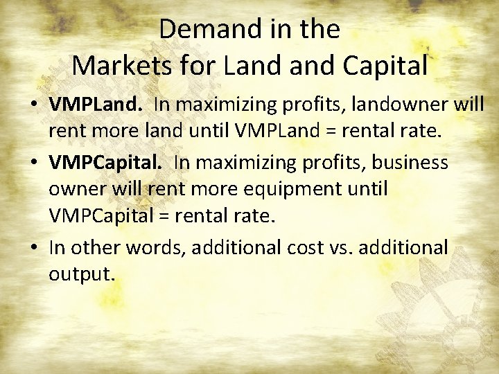 Demand in the Markets for Land Capital • VMPLand. In maximizing profits, landowner will