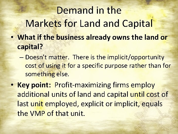 Demand in the Markets for Land Capital • What if the business already owns