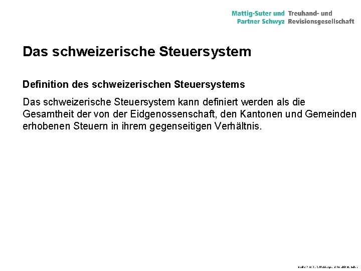 Das schweizerische Steuersystem Definition des schweizerischen Steuersystems Das schweizerische Steuersystem kann definiert werden als