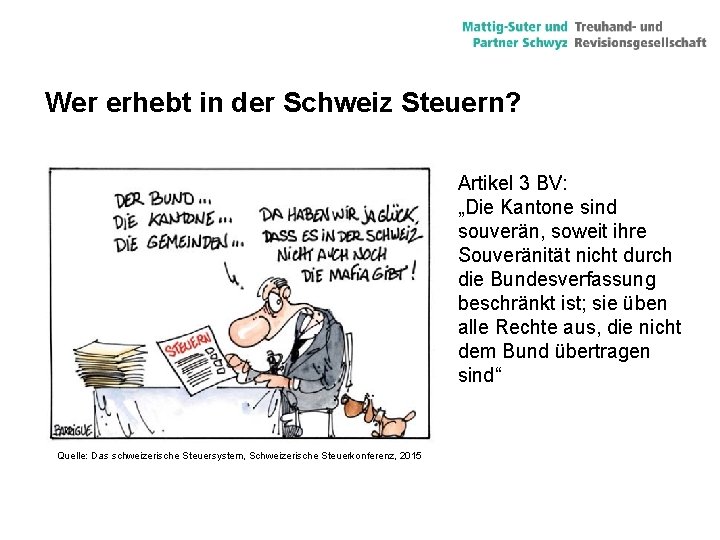 Wer erhebt in der Schweiz Steuern? Artikel 3 BV: „Die Kantone sind souverän, soweit