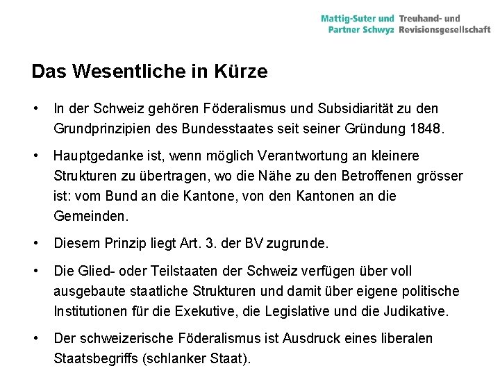 Das Wesentliche in Kürze • In der Schweiz gehören Föderalismus und Subsidiarität zu den