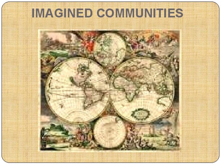 IMAGINED COMMUNITIES 