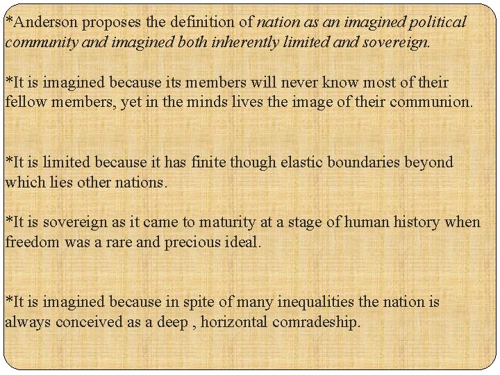 *Anderson proposes the definition of nation as an imagined political community and imagined both