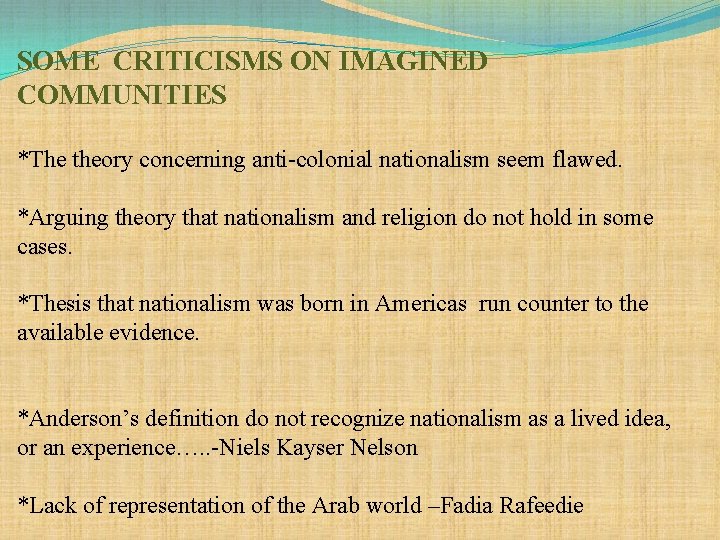 SOME CRITICISMS ON IMAGINED COMMUNITIES *The theory concerning anti-colonial nationalism seem flawed. *Arguing theory