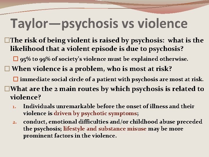 Taylor—psychosis vs violence �The risk of being violent is raised by psychosis: what is