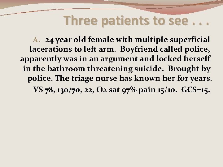 Three patients to see. . . A. 24 year old female with multiple superficial