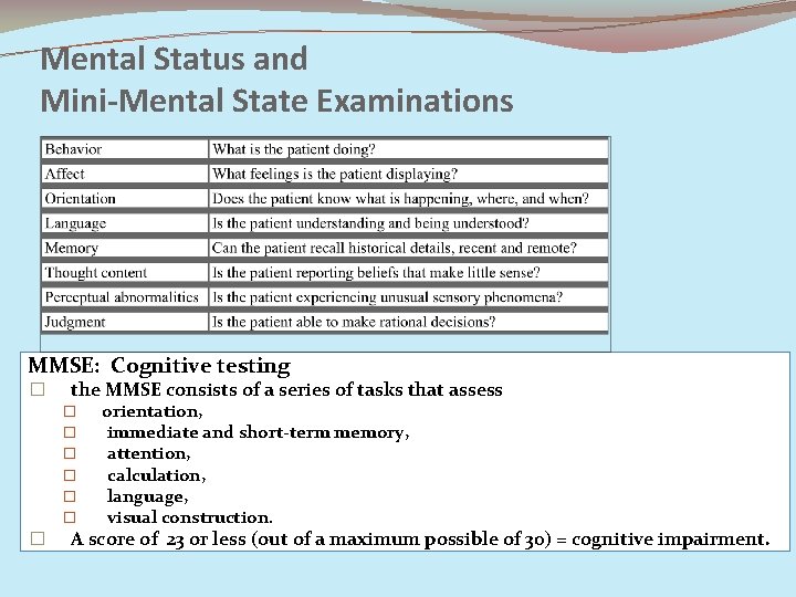 Mental Status and Mini-Mental State Examinations MMSE: Cognitive testing � the MMSE consists of