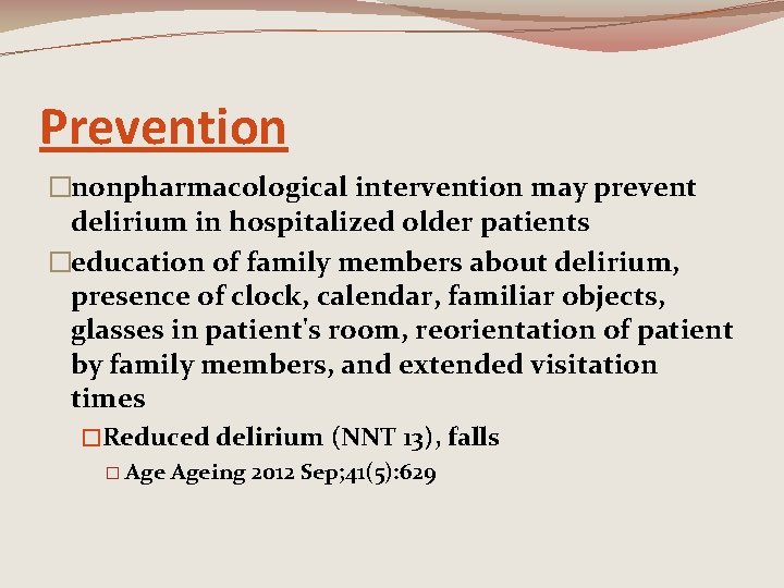 Prevention �nonpharmacological intervention may prevent delirium in hospitalized older patients �education of family members