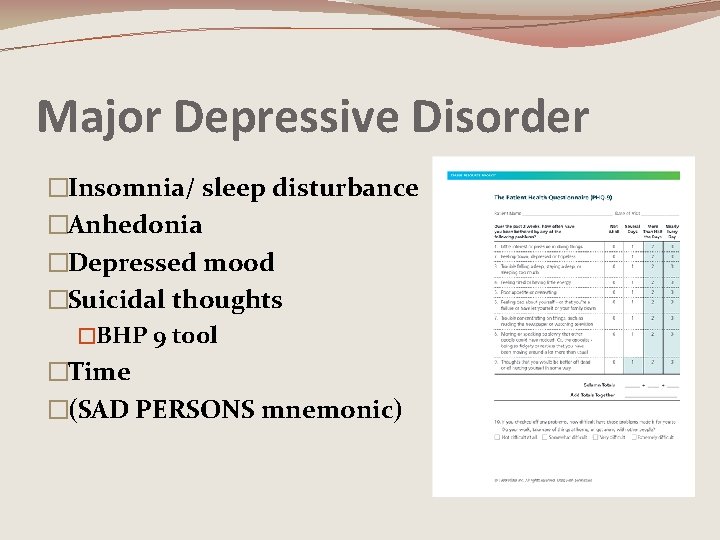 Major Depressive Disorder �Insomnia/ sleep disturbance �Anhedonia �Depressed mood �Suicidal thoughts �BHP 9 tool