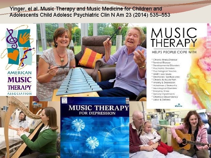 Yinger, el al. Music Therapy and Music Medicine for Children and Adolescents Child Adolesc