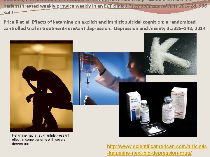 Diamond, P et al. Ketamine infusions for treatment resistant depression: a series of 28