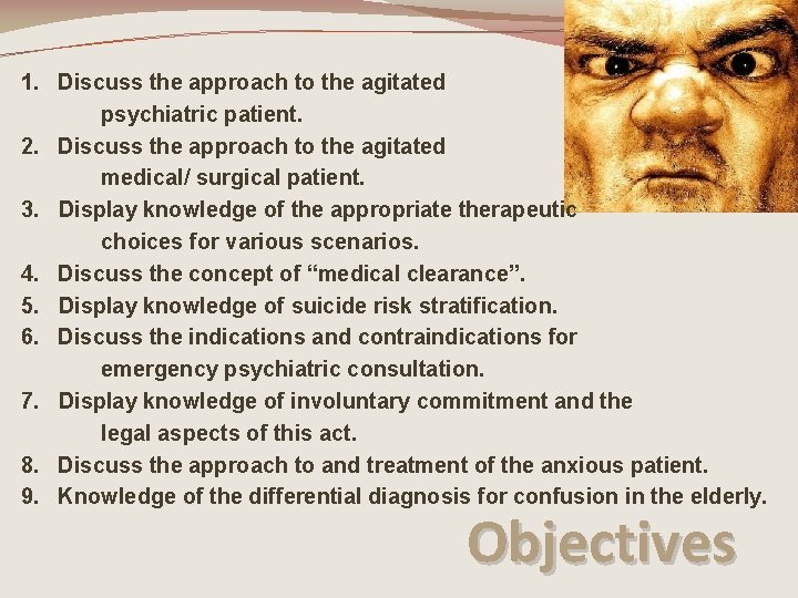 1. Discuss the approach to the agitated psychiatric patient. 2. Discuss the approach to