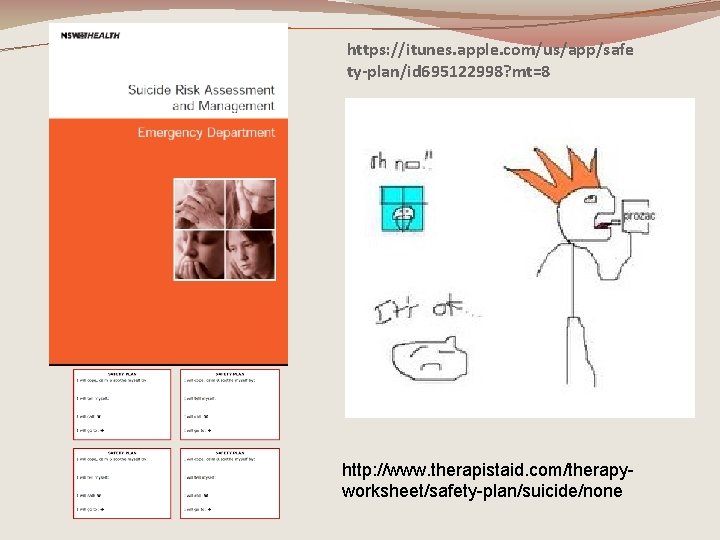 https: //itunes. apple. com/us/app/safe ty-plan/id 695122998? mt=8 http: //www. therapistaid. com/therapyworksheet/safety-plan/suicide/none 