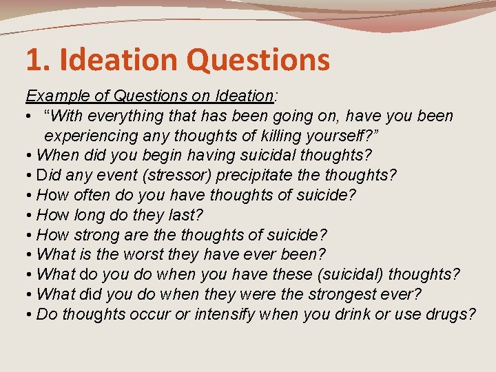 1. Ideation Questions Example of Questions on Ideation: • “With everything that has been