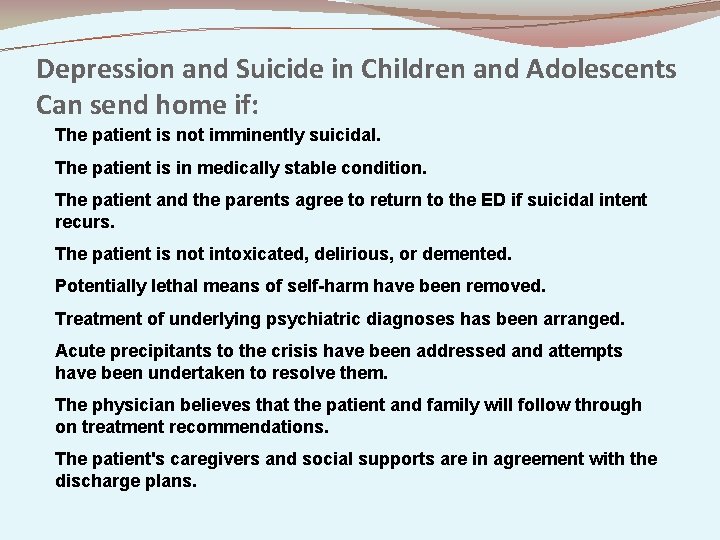 Depression and Suicide in Children and Adolescents Can send home if: The patient is