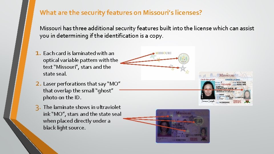 What are the security features on Missouri’s licenses? Missouri has three additional security features