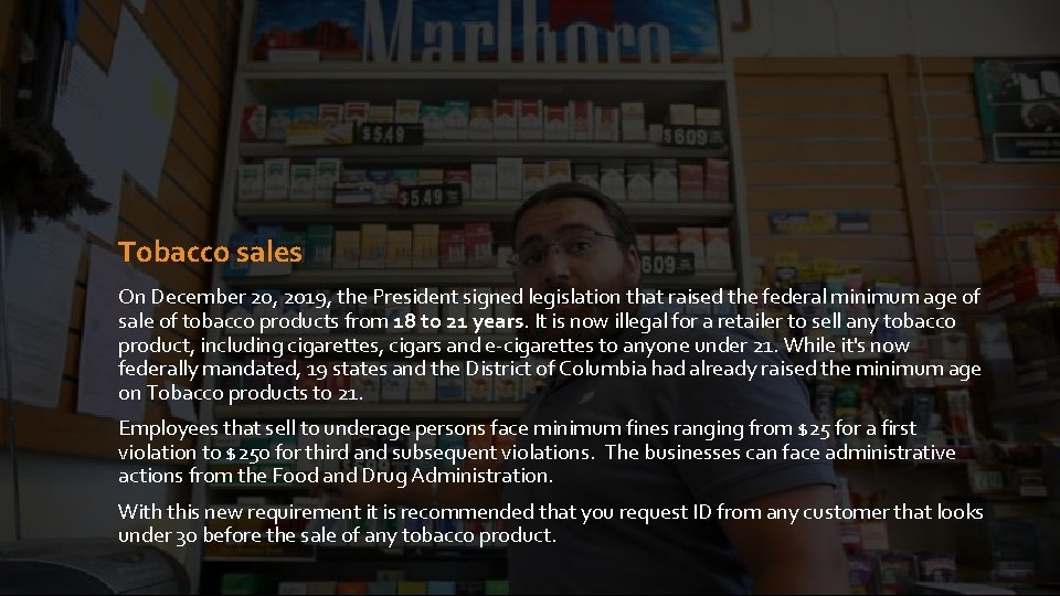 Tobacco sales On December 20, 2019, the President signed legislation that raised the federal