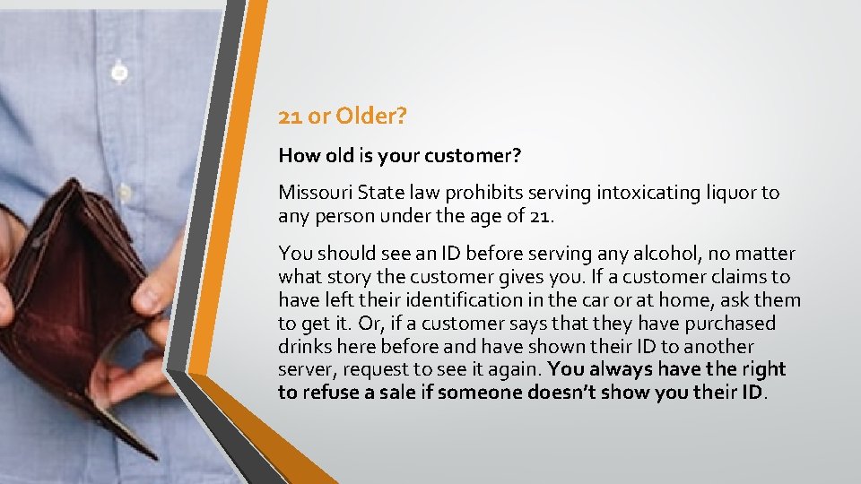 21 or Older? How old is your customer? Missouri State law prohibits serving intoxicating