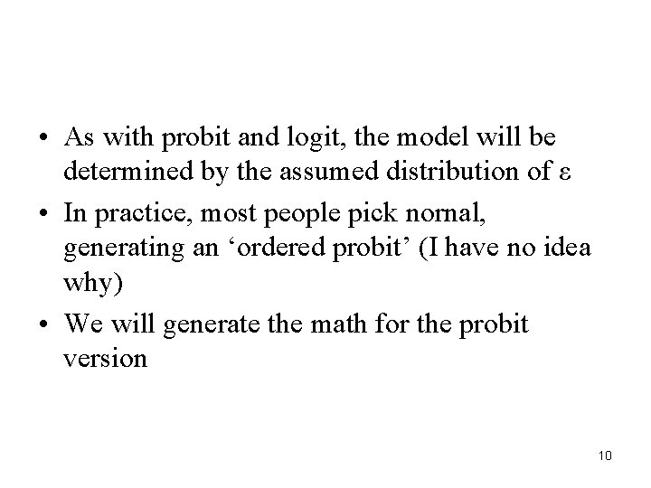 • As with probit and logit, the model will be determined by the • As with probit and logit, the model will be determined by the