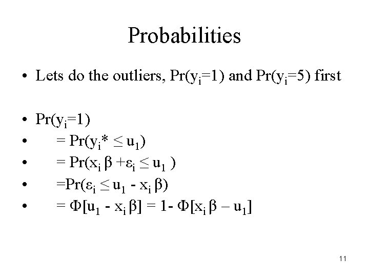 Probabilities • Lets do the outliers, Pr(yi=1) and Pr(yi=5) first • Pr(yi=1) • = Probabilities • Lets do the outliers, Pr(yi=1) and Pr(yi=5) first • Pr(yi=1) • =
