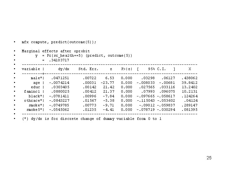  • mfx compute, predict(outcome(5)); • • • • Marginal effects after oprobit y