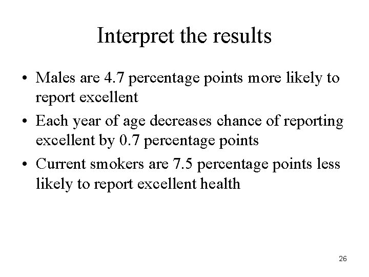 Interpret the results • Males are 4. 7 percentage points more likely to report