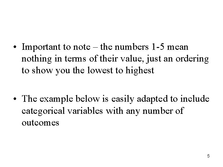  • Important to note – the numbers 1 -5 mean nothing in terms
