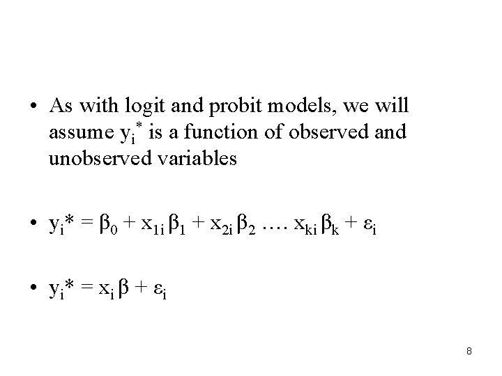  • As with logit and probit models, we will assume yi* is a