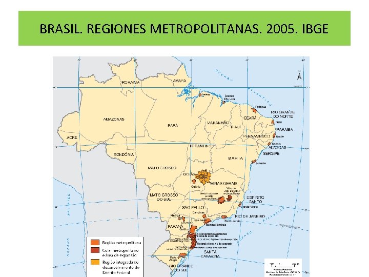 BRASIL. REGIONES METROPOLITANAS. 2005. IBGE 