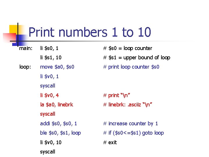 Print numbers 1 to 10 main: loop: li $s 0, 1 # $s 0