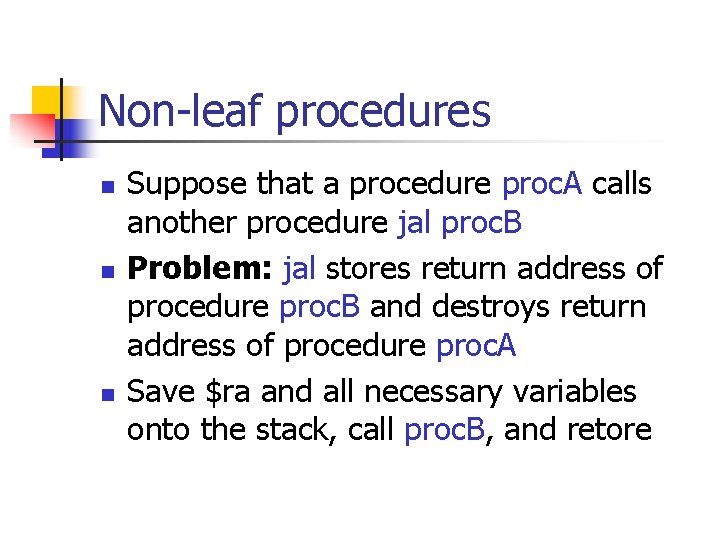 Non-leaf procedures n n n Suppose that a procedure proc. A calls another procedure