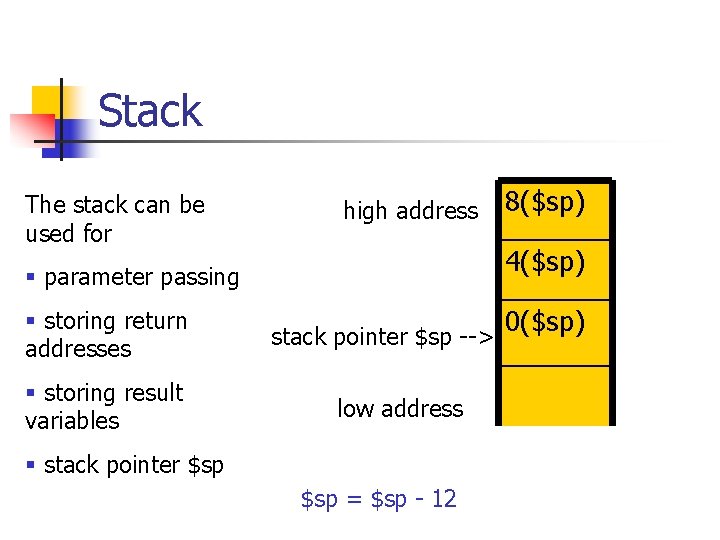 Stack The stack can be used for high address 4($sp) § parameter passing § Stack The stack can be used for high address 4($sp) § parameter passing §