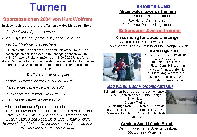 Turnen Sportabzeichen 2004 von Kurt Wolfram In diesem Jahr bot die Abteilung Turnen die