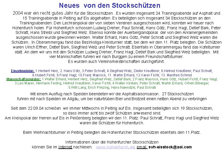 Neues von den Stockschützen 2004 war ein recht gutes Jahr für die Stockschützen. Es