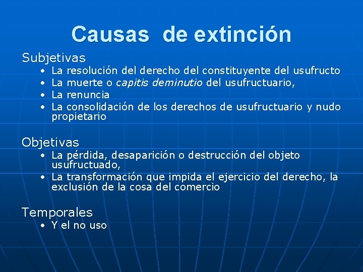 Causas de extinción Subjetivas • • La resolución del derecho del constituyente del usufructo