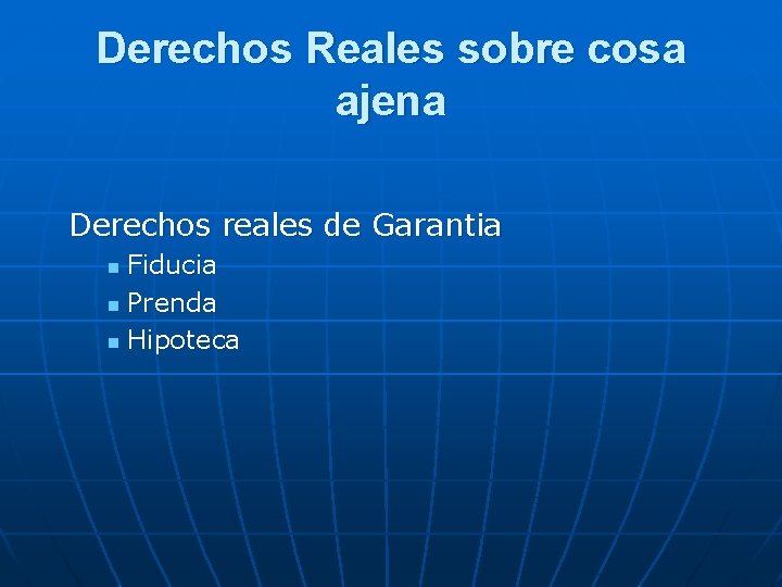 Derechos Reales sobre cosa ajena Derechos reales de Garantia Fiducia n Prenda n Hipoteca