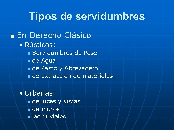 Tipos de servidumbres n En Derecho Clásico • Rústicas: Servidumbres de Paso n de