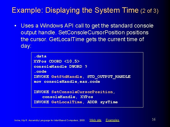 Example: Displaying the System Time (2 of 3) • Uses a Windows API call