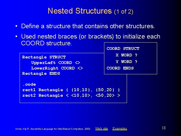 Nested Structures (1 of 2) • Define a structure that contains other structures. •