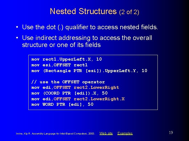 Nested Structures (2 of 2) • Use the dot (. ) qualifier to access