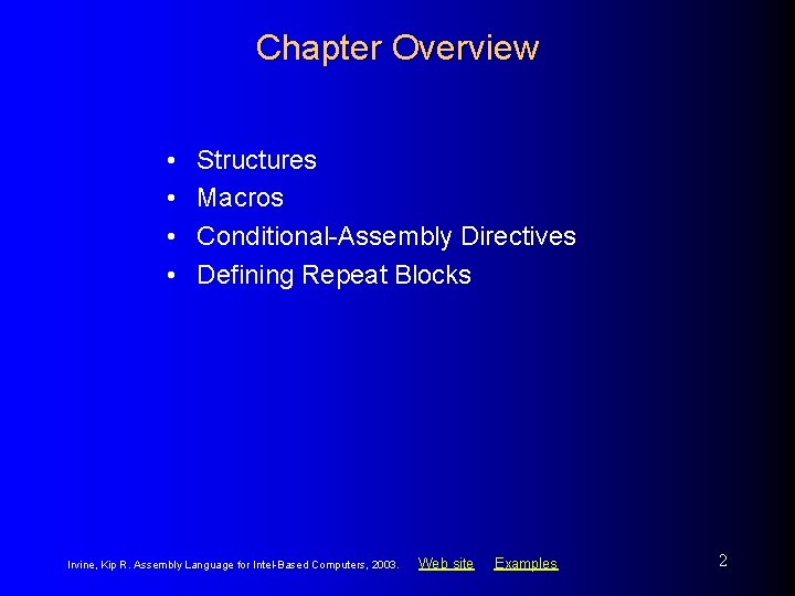 Chapter Overview • • Structures Macros Conditional-Assembly Directives Defining Repeat Blocks Irvine, Kip R.